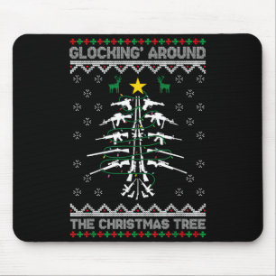 Glocking Around The Christmas Tree Ugly Christmas Mouse Pad
