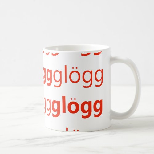 Glogg Glogg Glogg Funny Swedish Coffee Mug