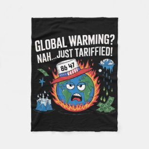 Glol Warming Nah Just Tariffied Humor 8647 Anti Tr Fleece Blanket