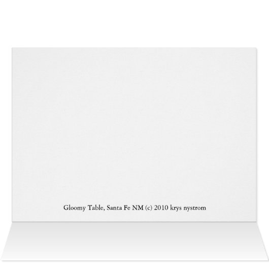 Gloomy Table, Santa Fe, NM (Inside Horizontal (Top))