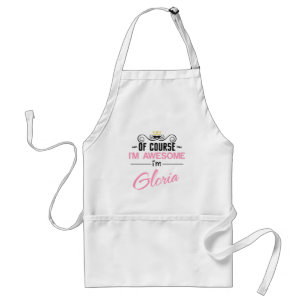 Gloria Of Course I'm Awesome Name Adult Apron