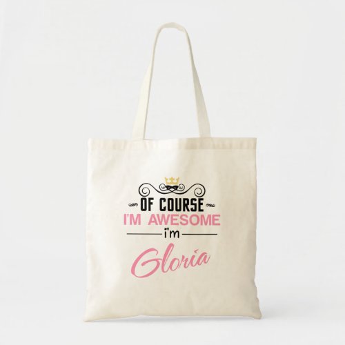 Gloria Of Course Im Awesome Name Tote Bag