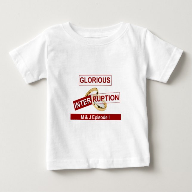 Glorious Interruption: A Golden Beginning Baby T-Shirt (Front)