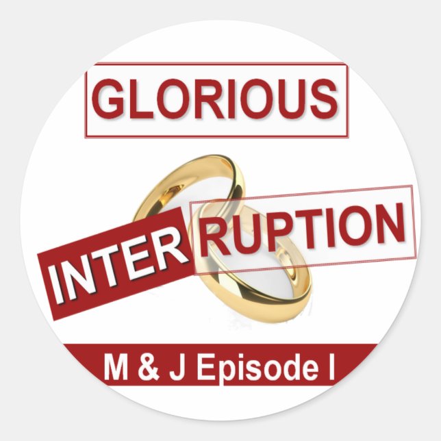Glorious Interruption: A Golden Beginning Classic Round Sticker (Front)