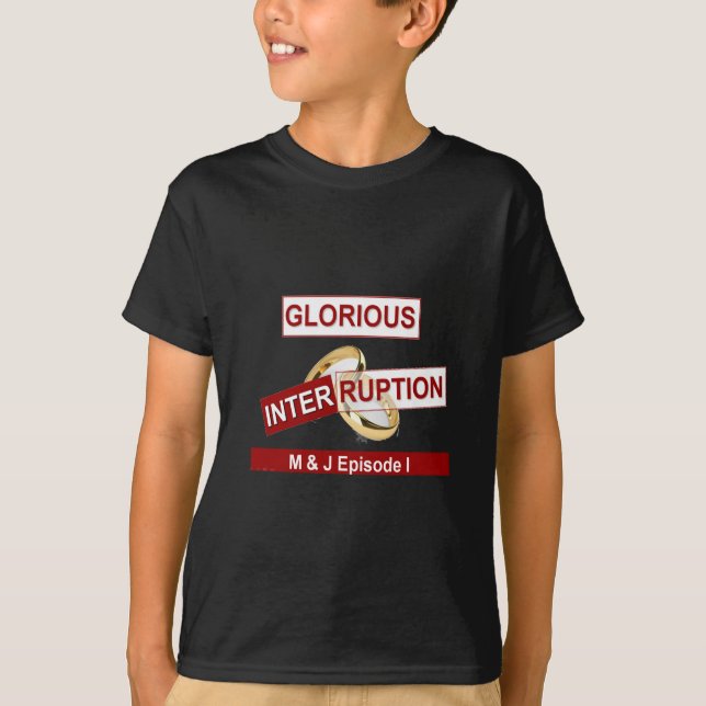 Glorious Interruption: A Golden Beginning T-Shirt (Front)