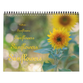 Glorious Sunflower Photo Calendar by Vanillaextinctions at Zazzle