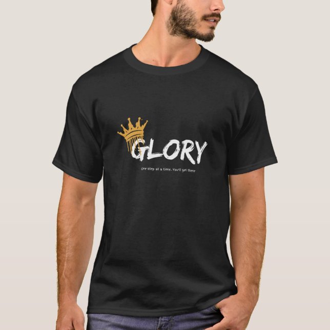 Glory – One Step at a Time Motivational T-Shirt (Front)