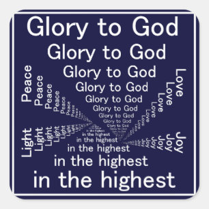 Glory to God in the highest Square Sticker