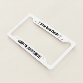 Glory to Jesus Christ! – Slava Isusu Christu License Plate Frame