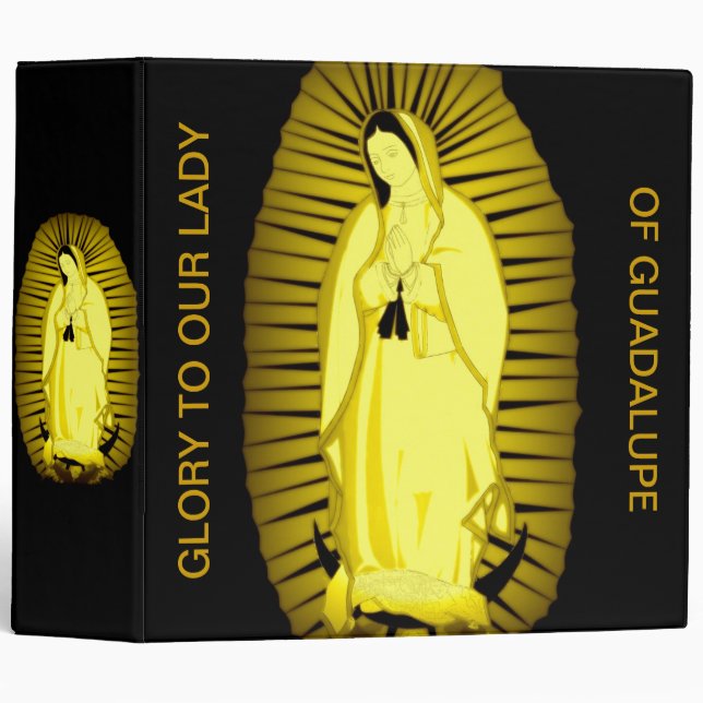 GLORY TO OUR LADY OF GUADALUPE 3 RING BINDER (Front/Spine)