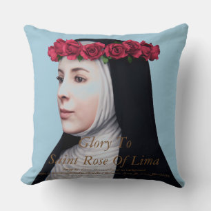 Glory To Saint Rose Of Lima Throw Pillow