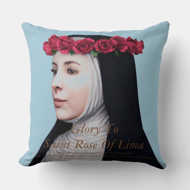 Glory To Saint Rose Of Lima Throw Pillow (Front)