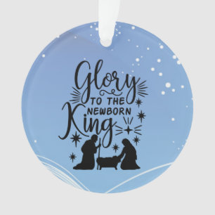 Glory to the Newborn King Christmas Nativity Ornam Ornament