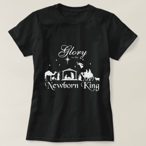 Glory to the Newborn King Christmas T_Shirt