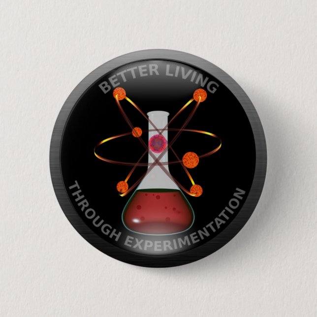 Glossy Better Living Through Experimentation Pinback Button (Front)