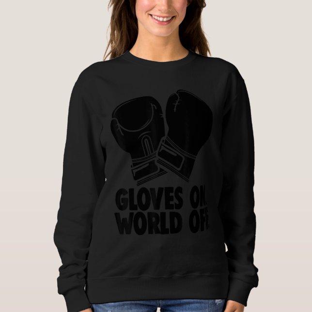 Glove On World Off   Women Boxing Sports Love Sweatshirt (Front)
