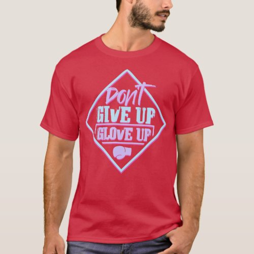 Glove Up for Fitness Boxing Ring  I Love Kickboxin T_Shirt