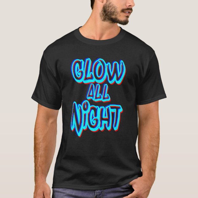 Glow All Night Neon Theme Party 80s Rave Color T-Shirt (Front)