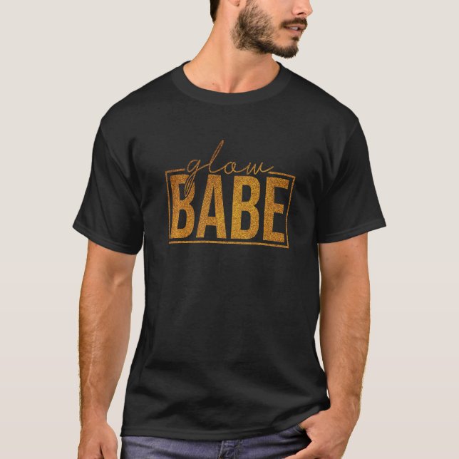 Glow Babe Glowing Skin Quote Skincare Glow Babe   T-Shirt (Front)