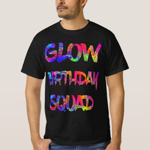 Glow Birthday Squad Glow Party 80s Group Party Tea T_Shirt