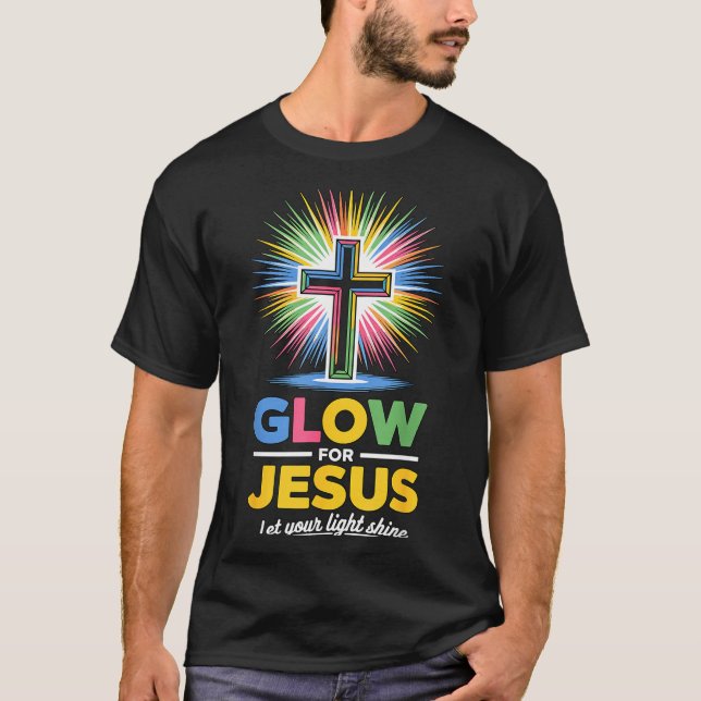 Glow For Jesus Christian Faith  T-Shirt (Front)