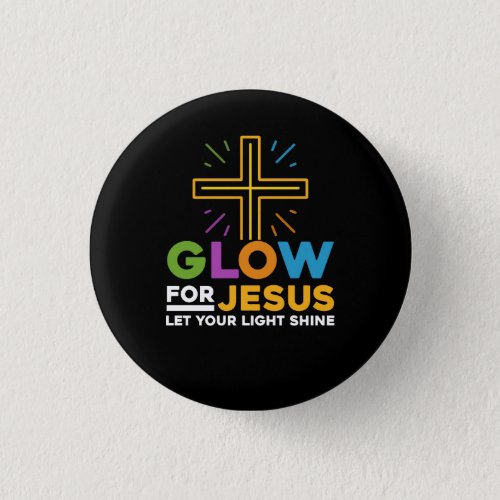Glow For Jesus Let Your Light Shine Faith Cross Ch Button