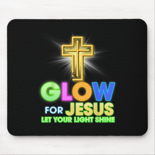 Glow For Jesus Let Your Light Shine Faith Cross Ch Mouse Pad