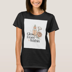 Glow From Within Skincare T-Shirt   Self-Care 