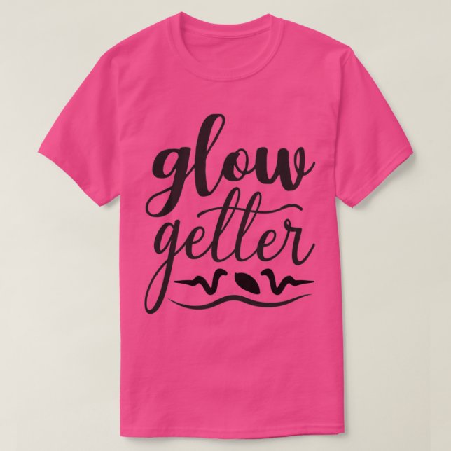 Glow Getter T-Shirt (Design Front)