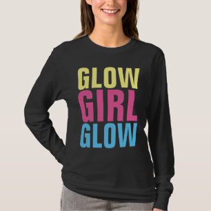 GLOW GIRL GLOW T-Shirts