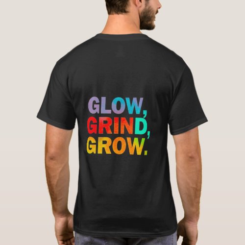 Glow Grind Grow T_Shirt