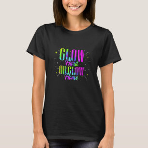 Glow Hard Or Glow Home Retro Neon Fluorescent Par T-Shirt