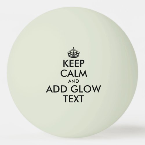 Glow in the dark Keep Calm table tennis Ping Pong Ball