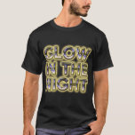 GLOW IN THE NIGHT T-Shirt