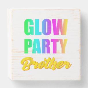 Glow Party Brother Retro 80s Birthday Gift Wooden Box Sign