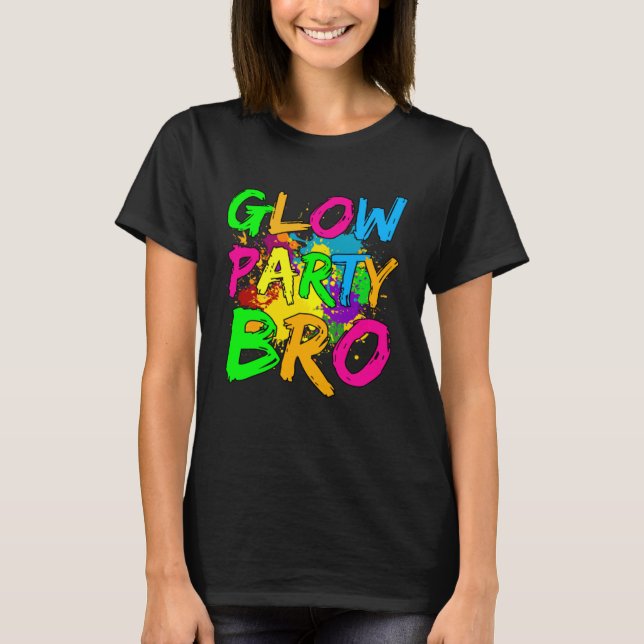 Glow Party Clothing Glow Party  Glow Party Bro T-Shirt (Front)