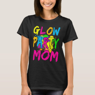 Glow Party Clothing Glow Party Glow Party Mom T-Shirt