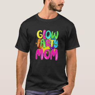 Glow Party Clothing Glow Party Glow Party Mom T-Shirt