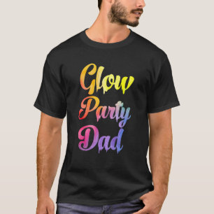 Glow Party Dad Paint Text Colorful Party Family C T-Shirt