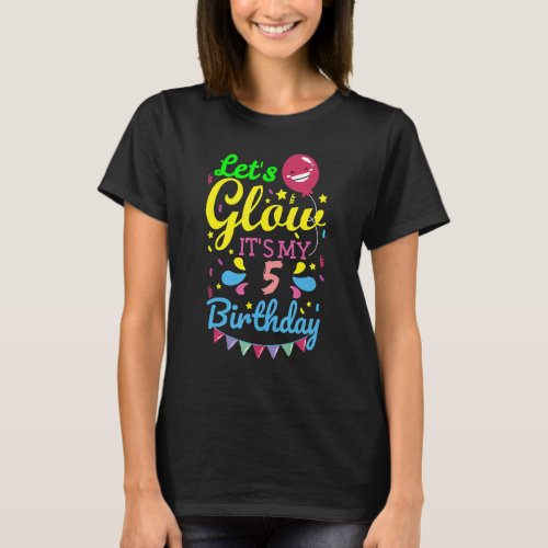 Glow Party Lets Glow Party Its My 5th Birthday 5 T_Shirt