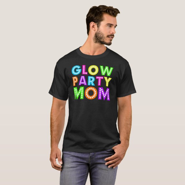 Glow Party Mom Gift Tee (Front Full)