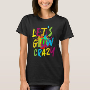 Glow Party Squad Let's Glow Crazy 80s Retro Costum T-Shirt