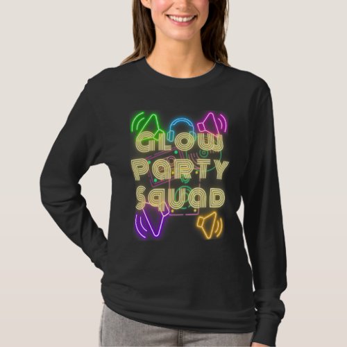 Glow Party Squad Lets Glow Crazy Night Party Men W T_Shirt