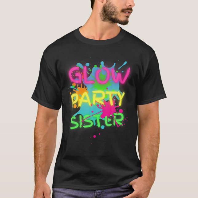 Glow Party Squad Sister Paint Splatter Glow Party T-Shirt (Front)