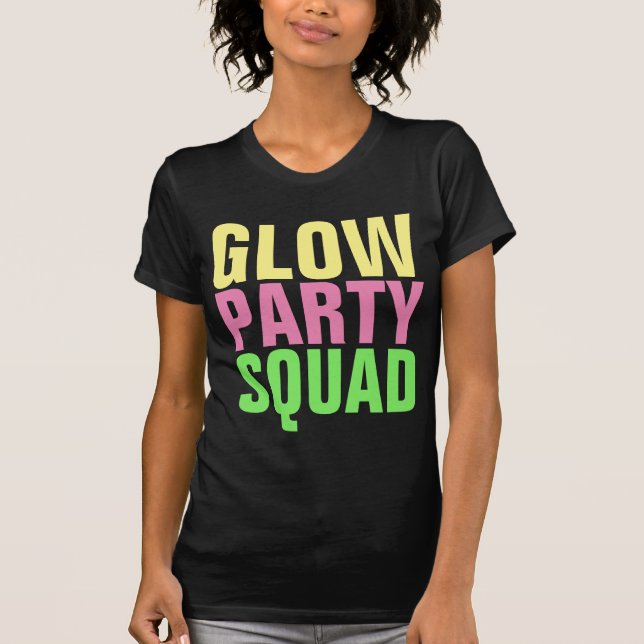 GLOW PARTY SQUAD T-Shirts (Front)