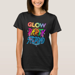 Glow Party Stepdad Paint Splatter Effect Glow Pa T-Shirt