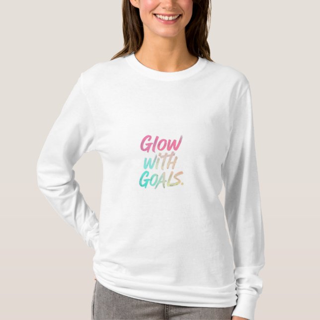 Glow with Goals T-Shirt (Front)
