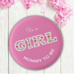 Glowers and butterflies it's a girl mommy to be button<br><div class="desc">Beautiful "it's a girl" with flowers and butterflies in pink color</div>