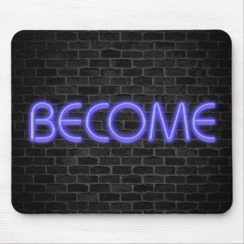 glowing neon BECOME sign on brick Mouse Pad