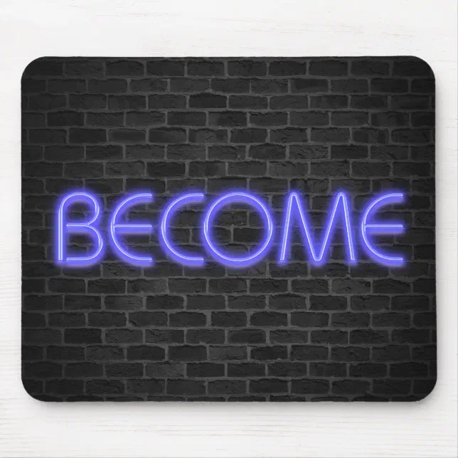 glowing neon BECOME sign on brick Mouse Pad | Zazzle